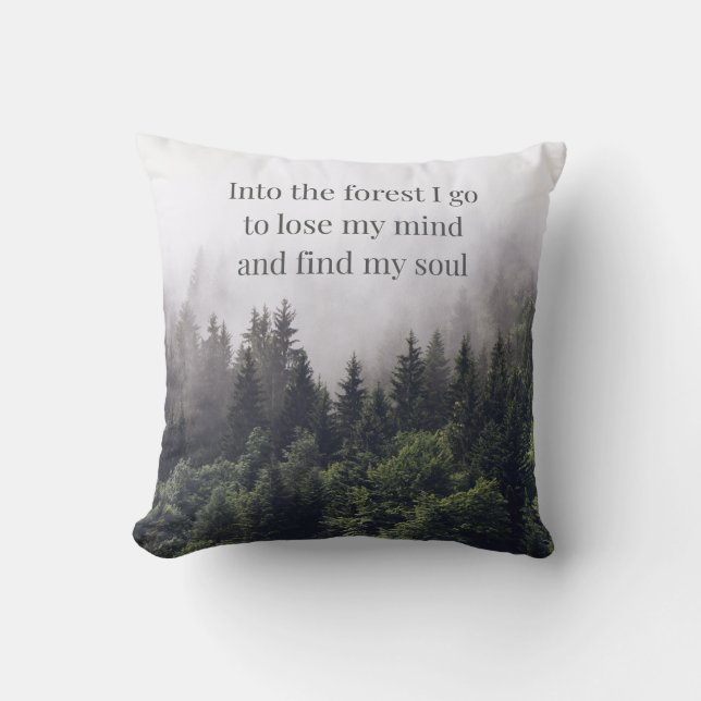 Into the forest I go  Throw Pillow (Front)
