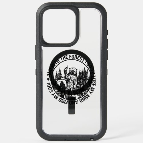 Into The Forest I Go To Lose My Mind Bear Camping  iPhone 15 Pro Max Case