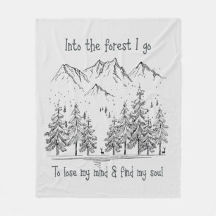 Into the Forest I go to Lose my Mind, Find my Soul Fleece Blanket