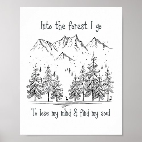 Into the Forest I go to Lose my Mind Find my Soul Poster