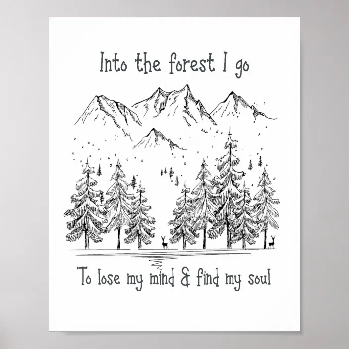Into The Forest I Go To Lose My Mind, Find My Soul Poster | Zazzle.com