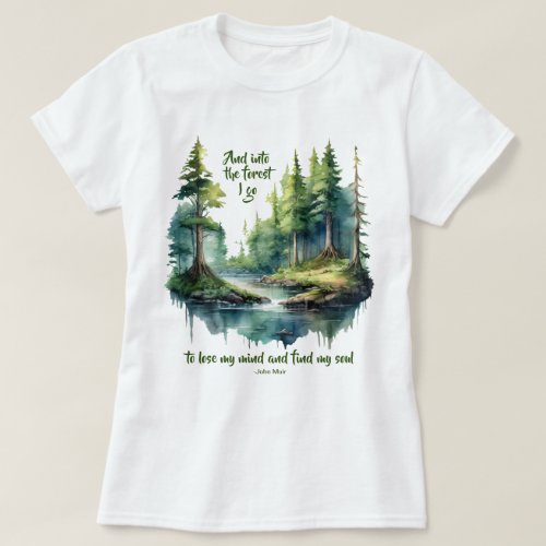 Into the Forest I Go to Lose my Mind John Muir T_Shirt