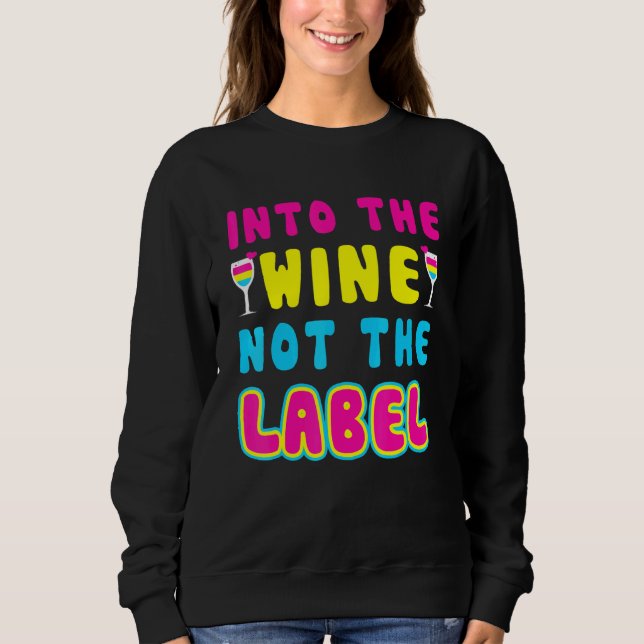 Into The Wine Not The Label Pansexual Lgbtq Gay Pr Sweatshirt (Front)