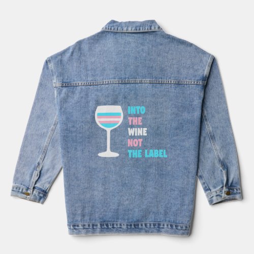 Into The Wine Not The Label Trans Transgender Prid Denim Jacket