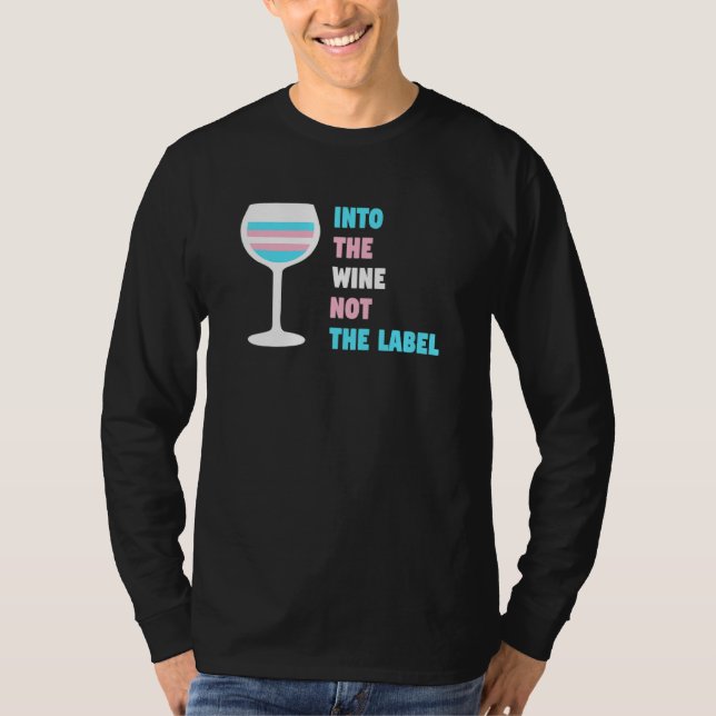 Into The Wine Not The Label Trans Transgender Prid T-Shirt (Front)