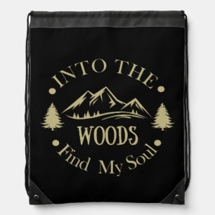 Into the woods funny hiking saying drawstring bag