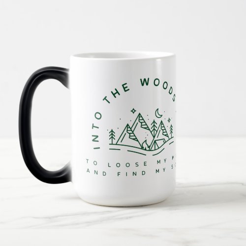 Into The Woods I Go  Magic Mug