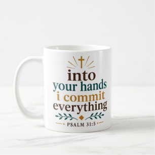 Into Your Hands I Commit Everything Scripture Coffee Mug