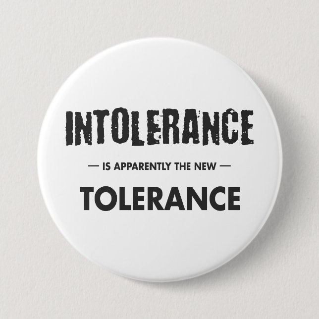 Intolerance Is Apparently The New Tolerance Button (Front)