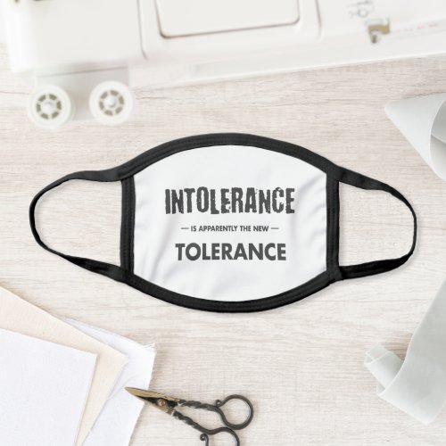 Intolerance Is Apparently The New Tolerance Face Mask
