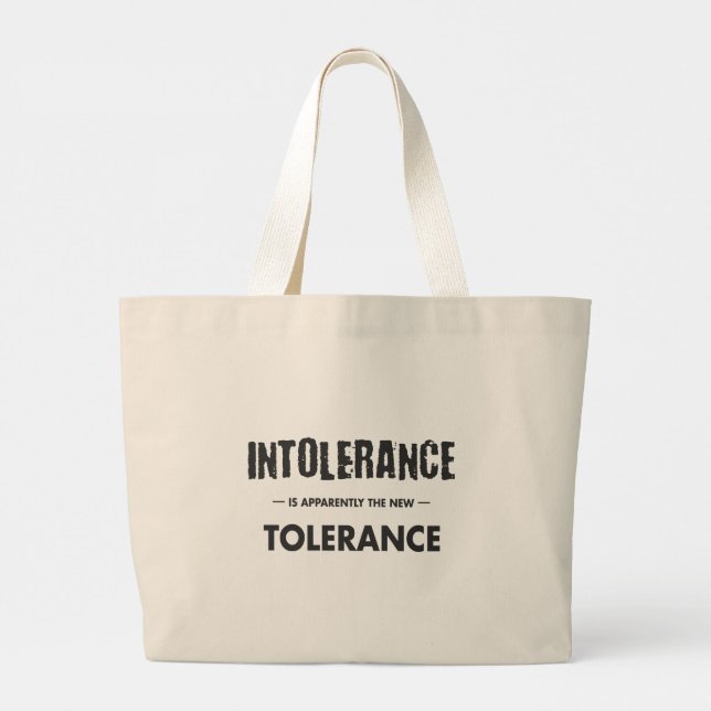 Intolerance Is Apparently The New Tolerance Large Tote Bag (Back)