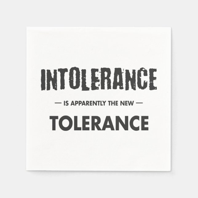 Intolerance Is Apparently The New Tolerance Napkins (Front)