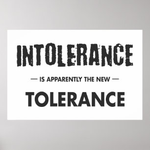 Intolerance Is Apparently The New Tolerance Poster