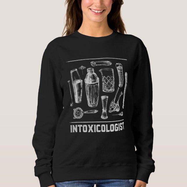 Intoxicologist Bartender Sayings Bartending Quotes Sweatshirt (Front)