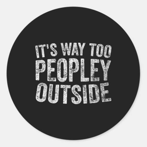 Introver ItS Way Too Peopley Outside Classic Round Sticker