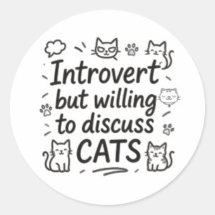 Introvert but willing to discuss cats classic round sticker