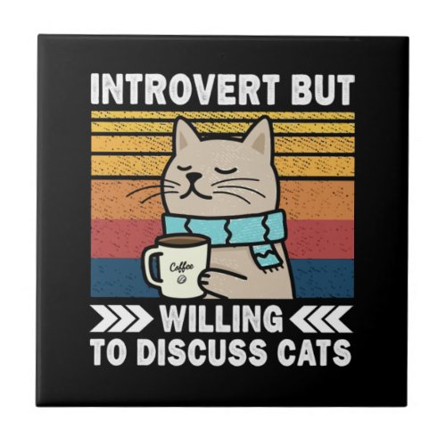 Introvert But Willing To Discuss Cats Coffee Lover Ceramic Tile