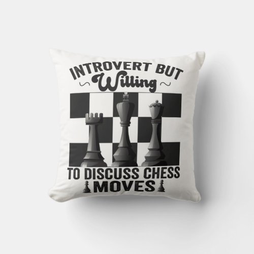Introvert But Willing To Discuss Chess Moves Gift Throw Pillow