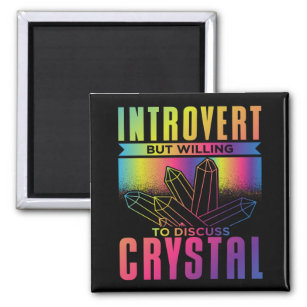 Introvert But Willing to Discuss Crystal Magnet