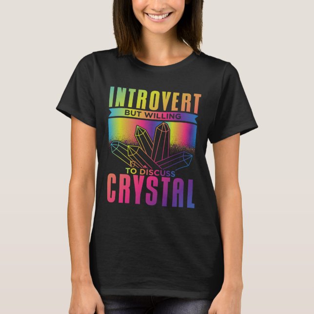 Introvert But Willing to Discuss Crystal T-Shirt (Front)
