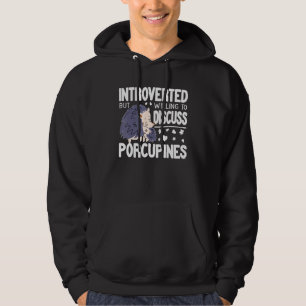 Introvert But Willing to discuss Porcupines funny Hoodie