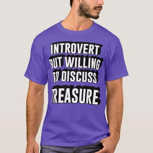 Introvert but willing to discuss Treasure teume te T_Shirt