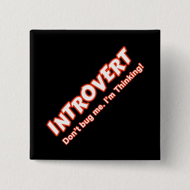 Introvert - Don't Bug Me I'm Thinking Button (Front)
