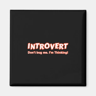 Introvert - Don't Bug Me I'm Thinking Magnet
