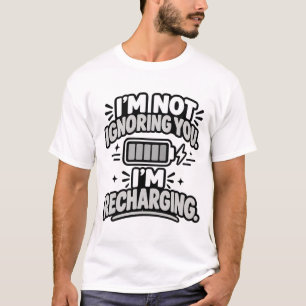 Introvert Humor I'm Not Ignoring You Recharging T-Shirt