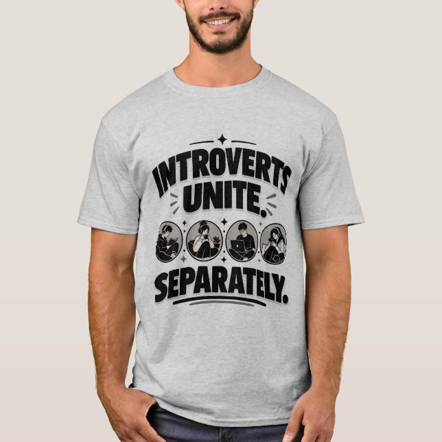 Introvert Humor Introverts Unite Separately Tee (Front)