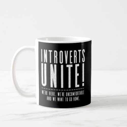 Introvert _ Introverts Unite Coffee Mug