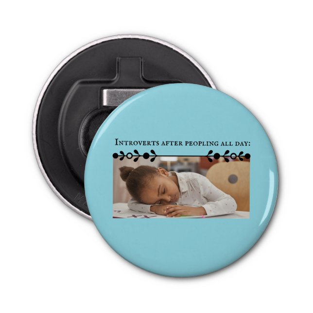 Introvert Meme Button Bottle Opener (Front)