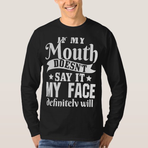 Introvert Sarcasm Saying If my mouth doesnt say i T_Shirt