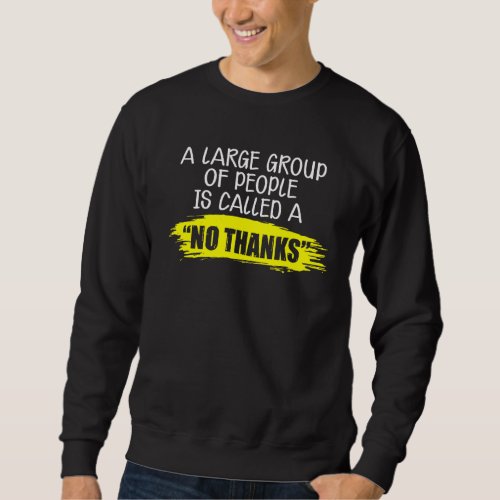 Introvert Social Distancing Large Group Of People  Sweatshirt