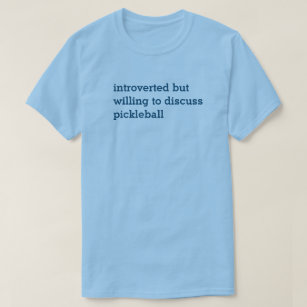 Introvert Willing to Discuss Pickleball T-Shirt