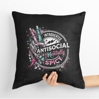 Introverted Antisocial Mentally Spicy Skeleton Throw Pillow