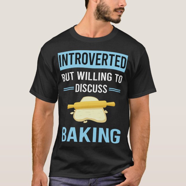 Introverted Baking Bake Baker T-Shirt (Front)