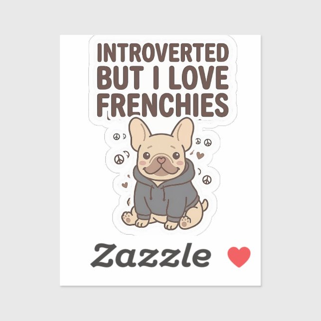 Introverted But I Love Frenchies Cute Design Sticker (Sheet)