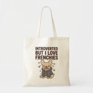 Introverted But I Love Frenchies Cute Design Tote Bag