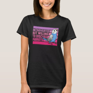 Introverted But Parrots Blue Budgie Budgerigar T-Shirt