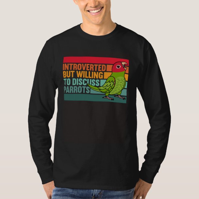 Introverted But Parrots Cherry headed Conure T-Shirt (Front)