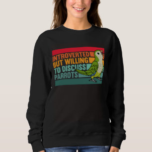 Introverted But Parrots Green Monk Parakeet Quaker Sweatshirt