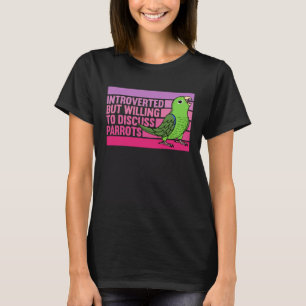 Introverted But Parrots Green Parrotlet  1 T-Shirt