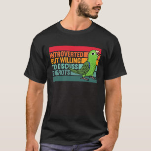 Introverted But Parrots Green Parrotlet T-Shirt