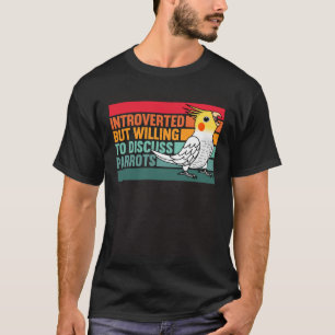 Introverted But Parrots Lutino Cockatiel T-Shirt