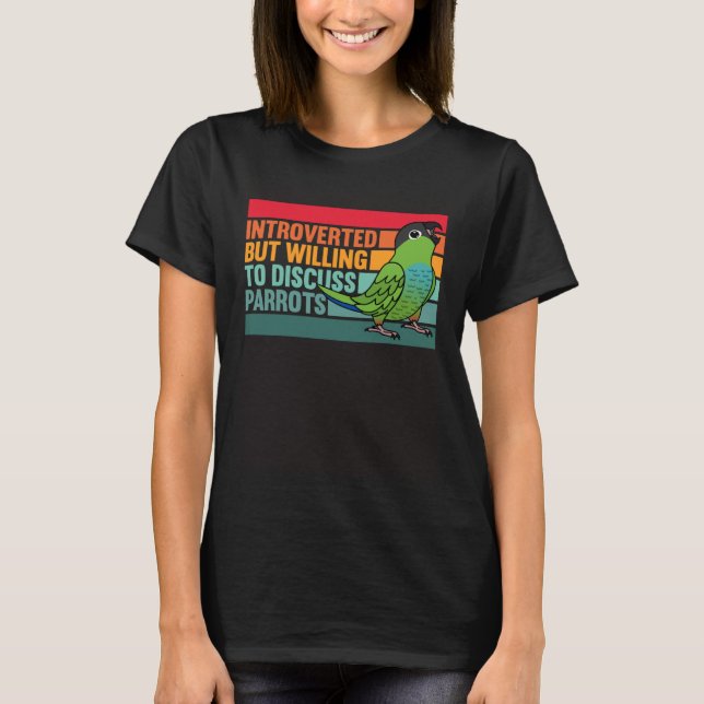 Introverted But Parrots Nanday Conure T-Shirt (Front)