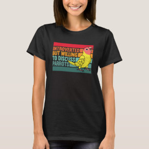 Introverted But Parrots Peach faced Yellow Lutino T-Shirt