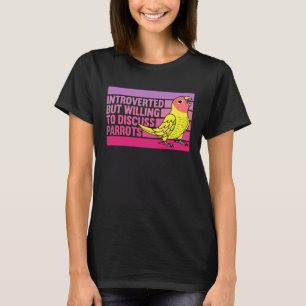 Introverted But Parrots Peach faced Yellow Lutino T-Shirt