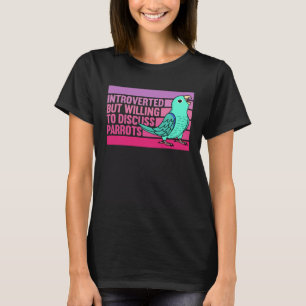 Introverted But Parrots Turquoise Parrotlet T-Shirt