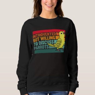 Introverted But Parrots Yellow Parrotlet Sweatshirt